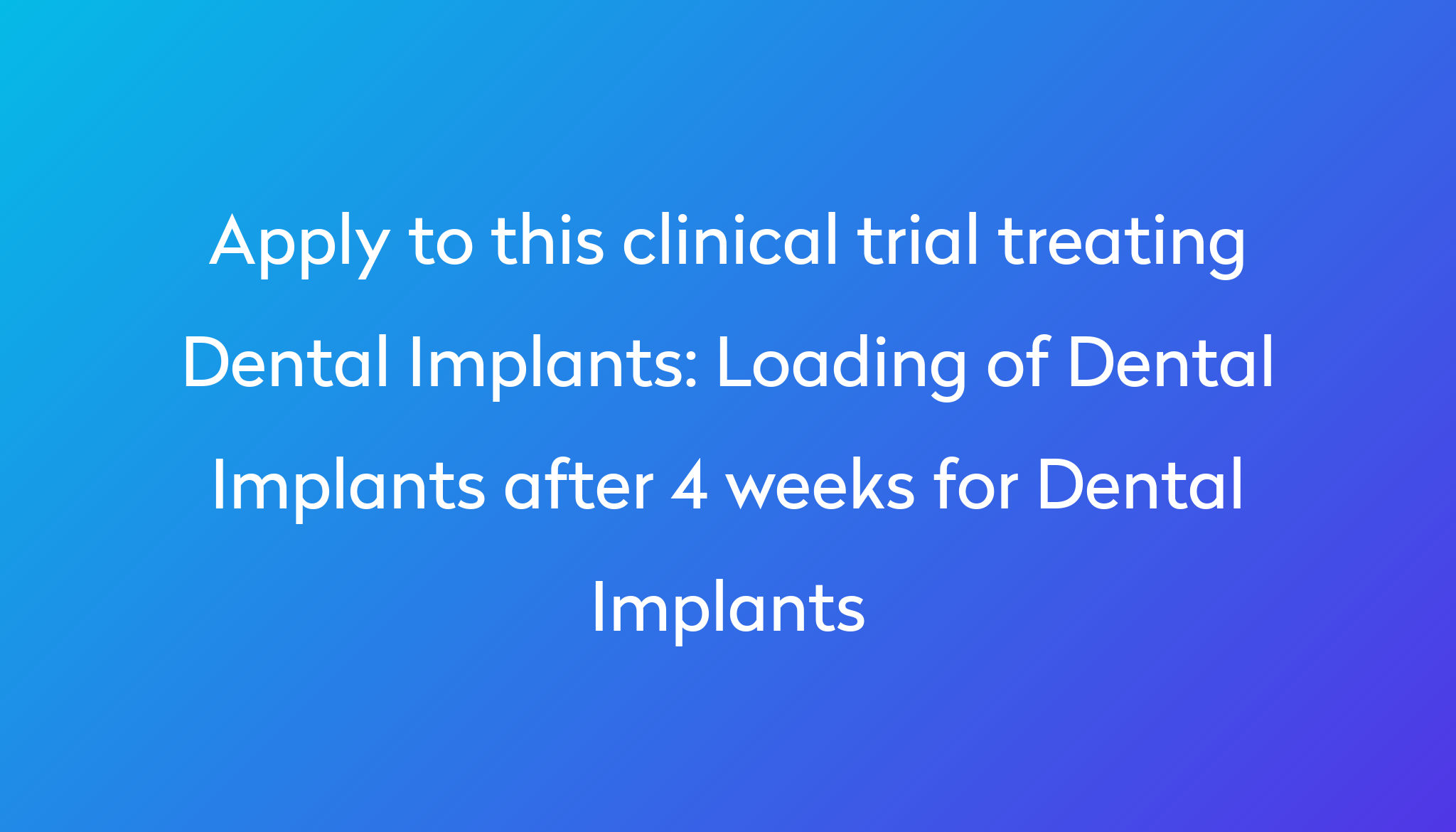 Loading of Dental Implants after 4 weeks for Dental Implants Clinical